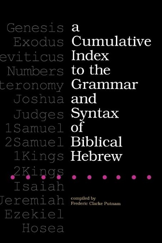 Бумажная книга «A Cumulative Index to the Grammar and Syntax of Biblical Hebrew», автор Фредерик Кларк Патнэм - фото №1