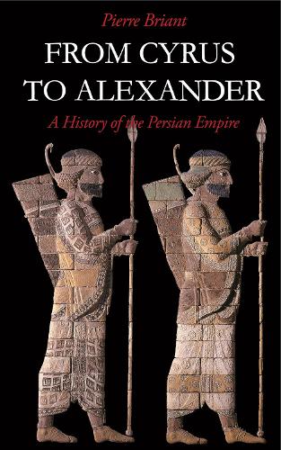Бумажная книга «From Cyrus to Alexander: A History of the Persian Empire», автор Пьер Бриан - фото №1