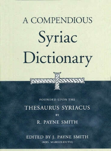 Бумажная книга «A Compendious Syriac Dictionary: Founded upon the Thesaurus Syriacus of R. Payne Smith», автор Роберт Смит - фото №1