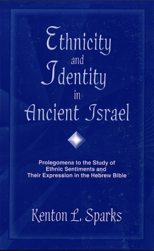 Бумажная книга «Ethnicity and Identity in Ancient Israel: Prolegomena to the Study of Ethnic Sentiments and Their Expression in the Hebrew Bible», автор Кентон Л. Спаркс - фото №1