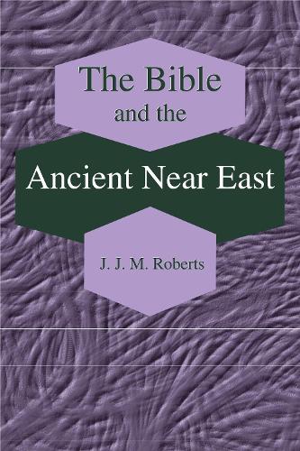Бумажная книга «The Bible and the Ancient Near East: Collected Essays», автор Дж. Дж. М. Робертс - фото №1