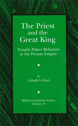 Бумажная книга «The Priest and the Great King: Temple-Palace Relations in the Persian Empire», автор Лисбет Фрид - фото №1