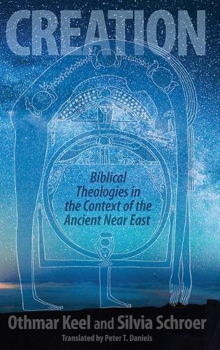 Паперова книга «Creation: Biblical Theologies in the Context of the Ancient Near East», авторів Отмар Кіл, Сільвія Шроер - фото №1