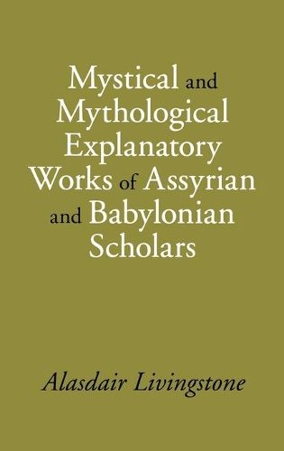Бумажная книга «Mystical and Mythological Explanatory Works of Assyrian and Babylonian Scholars», автор Аласдэр Ливингстон - фото №1