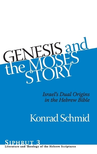 Бумажная книга «Genesis and the Moses Story: Israel's Dual Origins in the Hebrew Bible», автор Конрад Шмид - фото №1