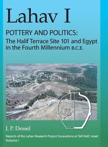 Паперова книга «Lahav I. Pottery and Politics: The Halif Terrace Site 101 and Egypt in the Fourth Millennium B.C.E.», автор Дж. П. Дессель - фото №1