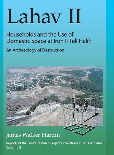 Бумажная книга «Lahav II: Households and the Use of Domestic Space at Iron II Tell Halif: An Archaeology of Destruction», автор Джеймс В. Хардин - фото №1