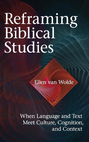 Бумажная книга «Reframing Biblical Studies: When Language and Text Meet Culture, Cognition, and Context», автор Эллен Ван Вольде - фото №1