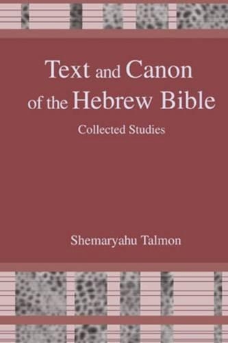 Бумажная книга «Text and Canon of the Hebrew Bible: Collected Studies», автор Шемарьяху Талмон - фото №1