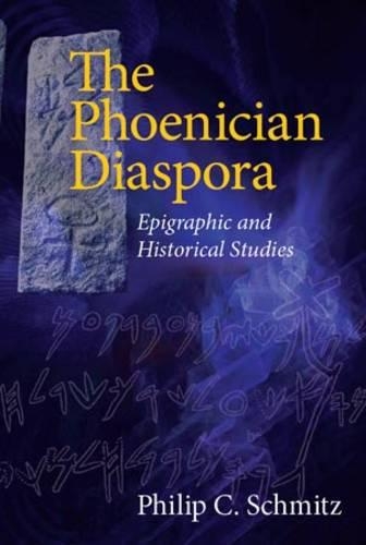Бумажная книга «The Phoenician Diaspora: Epigraphic and Historical Studies», автор Филип К. Шмитц - фото №1