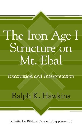 Паперова книга «The Iron Age I Structure on Mt. Ebal: Excavation and Interpretation», автор Ральф К. Хокінс - фото №1