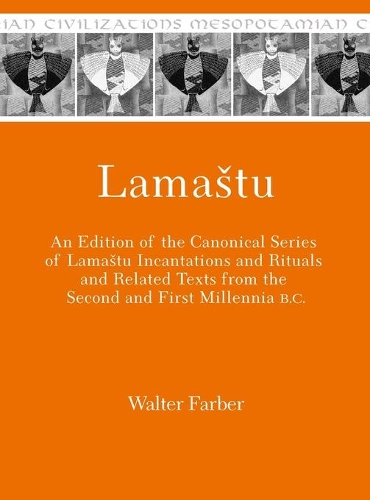 Бумажная книга «Lamaštu: An Edition of the Canonical Series of Lamaštu Incantations and Rituals and Related Texts from the Second and First Millennia B.C.», автор Уолтер Фарбер - фото №1