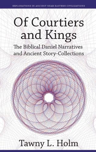 Бумажная книга «Of Courtiers and Kings: The Biblical Daniel Narratives and Ancient Story-collections», автор Тауни Холм - фото №1