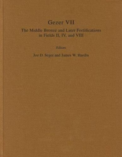 Паперова книга «Gezer VII: The Middle Bronze Age and Later Fortifications in Fields II, IV, and VIII», автор Джо Д. Сегер - фото №1