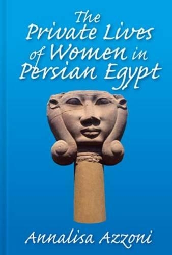 Бумажная книга «The Private Lives of Women in Persian Egypt», автор Аннализа Аццони - фото №1