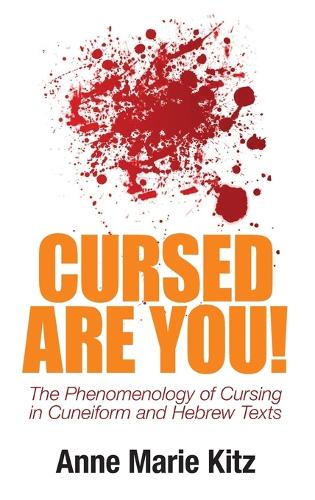 Бумажная книга «Cursed Are You!: The Phenomenology of Cursing in Cuneiform and Hebrew Texts», автор Энн Мари Китц - фото №1
