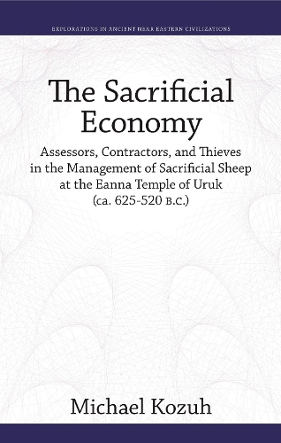 Бумажная книга «The Sacrificial Economy: Assessors, Contractors, and Thieves in the Management of Sacrificial Sheep at the Eanna Temple of Uruk (ca. 625–520 B.C.)», автор Майкл Козух - фото №1