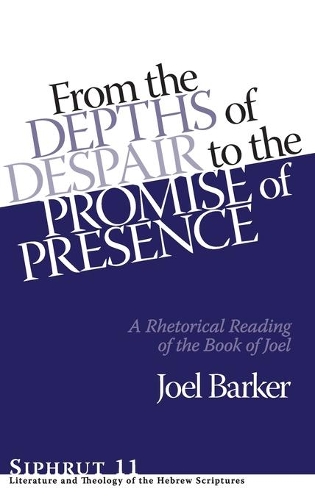 Бумажная книга «From the Depths of Despair to the Promise of Presence: A Rhetorical Reading of the Book of Joel», автор Джоэл Баркер - фото №1