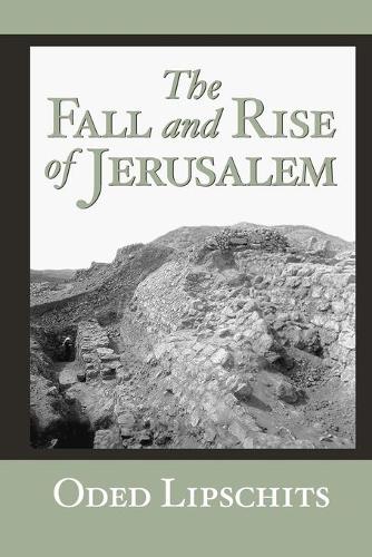 Бумажная книга «The Fall and Rise of Jerusalem: Judah under Babylonian Rule», автор Одед Липшиц - фото №1