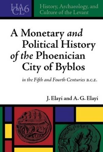 Бумажная книга «A Monetary and Political History of the Phoenician City of Byblos in the Fifth and Fourth Centuries B.C.E.», авторов А. Г. Элайи, Жозетта Элайи - фото №1
