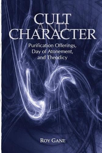 Бумажная книга «Cult and Character: Purification Offerings, Day of Atonement, and Theodicy», автор Рой Гейн - фото №1
