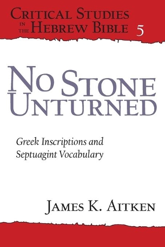 Паперова книга «No Stone Unturned: Greek Inscriptions and Septuagint Vocabulary», автор Джеймс К. Ейткен - фото №1