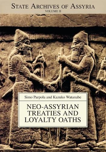 Бумажная книга «Neo-Assyrian Treaties and Loyalty Oaths», авторов Кадзуко Ватанабэ, Симо Парпола - фото №1