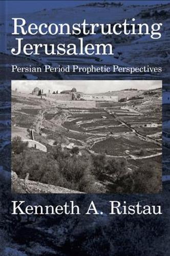 Бумажная книга «Reconstructing Jerusalem: Persian-Period Prophetic Perspectives», автор Кеннет А. Ристау - фото №1