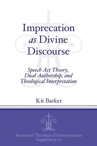 Бумажная книга «Imprecation as Divine Discourse: Speech Act Theory, Dual Authorship, and Theological Interpretation», автор Кит Баркер - фото №1