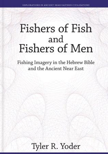 Бумажная книга «Fishers of Fish and Fishers of Men: Fishing Imagery in the Hebrew Bible and the Ancient Near East», автор Тайлер Р. Йодер - фото №1