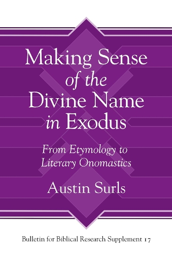 Бумажная книга «Making Sense of the Divine Name in the Book of Exodus: From Etymology to Literary Onomastics», автор Остин Сёрлс - фото №1