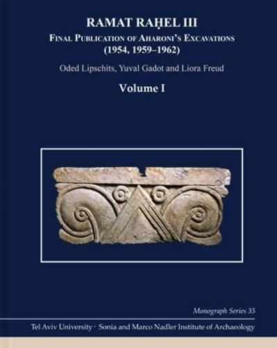 Бумажная книга «Ramat Raḥel III: Final Publication of Aharoni's Excavations at Ramat Raḥel (1954, 1959–1962)», авторов Лиора Фрейд, Одед Липшиц, Юваль Гадот - фото №1