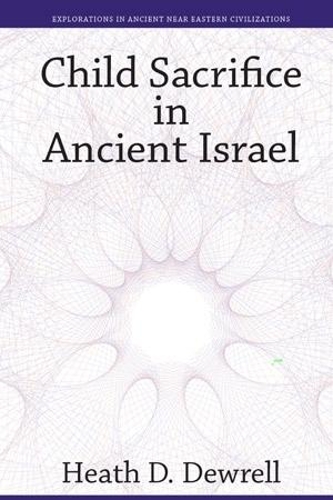 Бумажная книга «Child Sacrifice in Ancient Israel», автор Хит Дрюэлл - фото №1