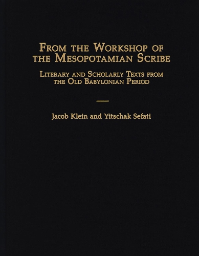 Бумажная книга «From the Workshop of the Mesopotamian Scribe: Literary and Scholarly Texts from the Old Babylonian Period», авторов Джейкоб Клейн, Ицхак Сефати - фото №1