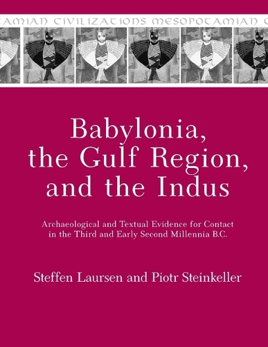 Паперова книга «Babylonia, the Gulf Region, and the Indus: Archaeological and Textual Evidence for Contact in the Third and Early Second Millennia B.C.», авторів Пьотр Штайнкеллер, Штеффен Лаурсен - фото №1