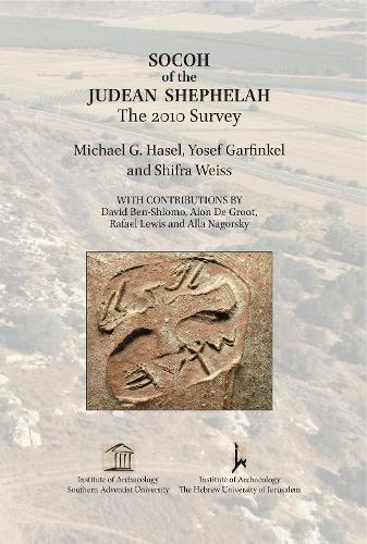 Бумажная книга «Socoh of the Judean Shephelah: The 2010 Survey», авторов Майкл Г. Хасел, Шифра Вайс, Йосеф Гарфинкель - фото №1