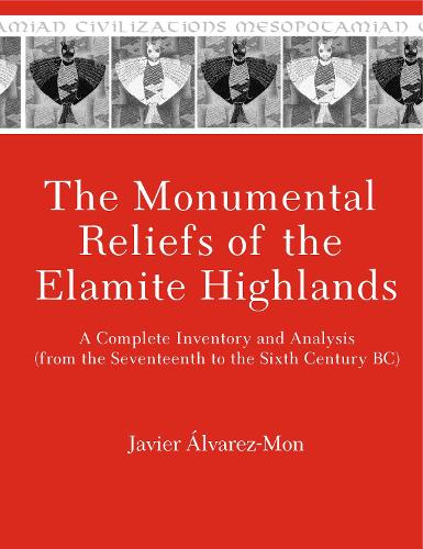 Бумажная книга «The Monumental Reliefs of the Elamite Highlands: A Complete Inventory and Analysis (from the Seventeenth to the Sixth Century BC)», автор Хавьер Альварес-Мон - фото №1