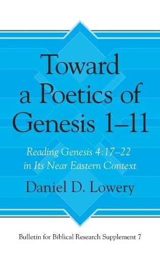 Бумажная книга «Toward a Poetics of Genesis 1–11: Reading Genesis 4:17–22 in Its Near Eastern Context», автор Дэниел Д. Лоури - фото №1