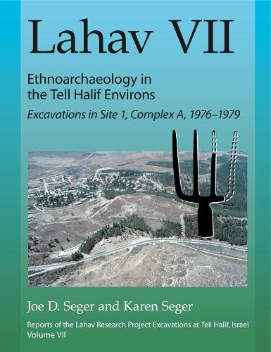Паперова книга «Lahav VII: Ethnoarchaeology in the Tell Halif Environs: Excavations in Site 1, Complex A, 1976–1979», авторів Джо Д. Сегер, Карен Сегер - фото №1
