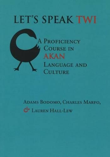 [object Object] «Let's Speak Twi: A Proficiency Course in Akan Language and Culture», авторов Адамс Бодомо, Чарльз Марфо, Лорен Холл-Лью - фото №1