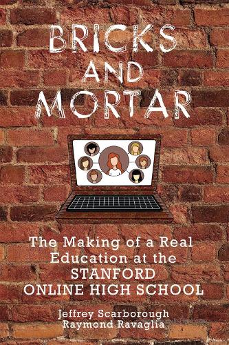 Паперова книга «Bricks and Mortar: The Making of a Real Education at the Stanford Online High School», авторів Джеффрі Скарборо, Раймонд Равалья - фото №1