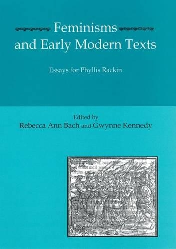 Бумажная книга «Feminisms and Early Modern Texts: Essays for Phyllis Rachin», авторов Гвинн Кеннеди, Ребекка Энн Бах - фото №1