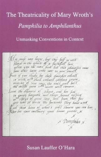 Бумажная книга «The Theatricality Of Mary Wroth's Pamphilia to Amphilanthus: Unmasking Conventions in Context», автор Сьюзен Лауфер О'Хара - фото №1