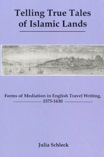 Бумажная книга «Telling True Tales Of Muslin Lands: Forms of Meditation in English Travel Writing, 1575-1630», автор Джулия Шлек - фото №1