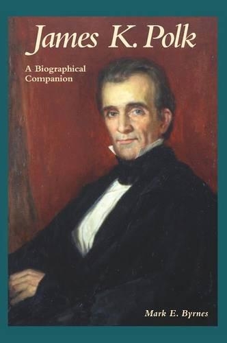 Паперова книга «James K. Polk: A Biographical Companion», автор Марк Е. Бірнс - фото №1