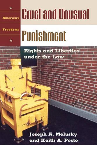 Бумажная книга «Cruel and Unusual Punishment: Rights and Liberties under the Law», авторов Джозеф А. Мелуски, Кит А. Песто - фото №1