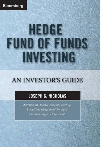 Бумажная книга «Hedge Fund of Funds Investing: An Investor's Guide», автор Джозеф Г. Николас - фото №1