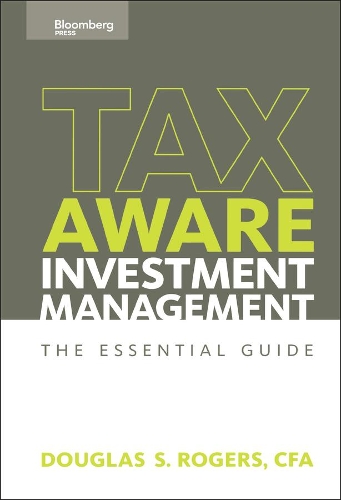 Бумажная книга «Tax-Aware Investment Management: The Essential Guide», автор Дуглас С. Роджерс - фото №1