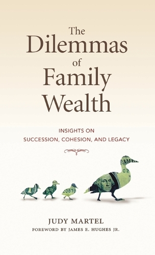 Paper book «The Dilemmas of Family Wealth: Insights on Succession, Cohesion, and Legacy», author Джуди Мартел / Джуді Мартел /  - фото №1