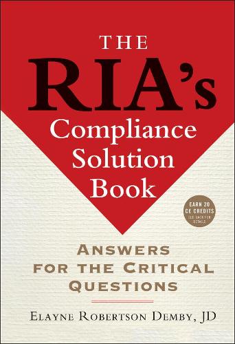 [object Object] «The RIA's Compliance Solution Book: Answers for the Critical Questions», автор Елейн Робертсон Дембі - фото №1